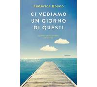 Ci vediamo un giorno di questi