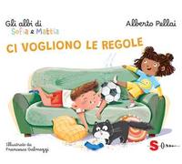 Ci vogliono le regole. Gli albi di Sofia e Mattia. Ediz. a colori