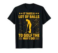 Ci vogliono Molte Palle per Giocare a Golf Come Faccio io Maglietta