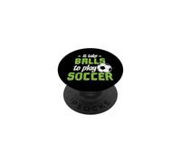 Ci vogliono palle per giocare a calcio PopSockets PopGrip Adesivo