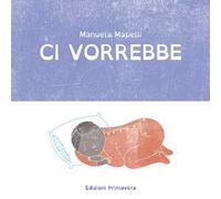 Ci vorrebbe. Ediz. illustrata