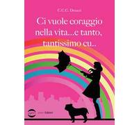 Mondo Libro Ci vuole coraggio nella vita... e tanto, tantissimo cu...