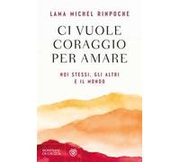 Ci vuole coraggio per amare. Noi stessi, gli altri e il mondo