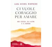 Ci vuole coraggio per amare. Se stessi, gli altri e il mondo