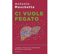 Ci vuole fegato. L'organo chiave per il benessere dell'intero organismo