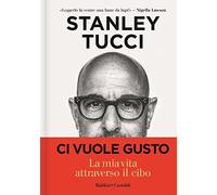 Ci vuole gusto. La mia vita attraverso il cibo