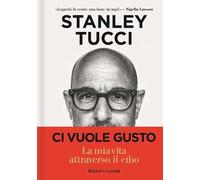 Ci vuole gusto. La mia vita attraverso il cibo