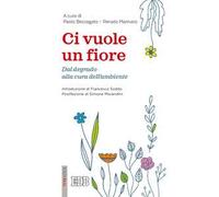 Ci vuole un fiore. Dal degrado alla cura dell’ambiente