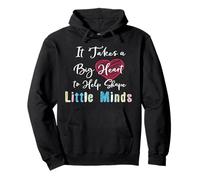 Ci Vuole Un Grande Cuore per Dare Forma a Little Minds Teacher School Felpa con Cappuccio
