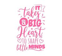 ci vuole un grande cuore per plasmare le piccole menti design Adesivi incisi 36x58.7cm Cultura del tatuaggio Rosa