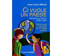 Ci vuole un paese. Adozione e ricerca delle origini. Testimonianze e strumenti per un viaggio possibile