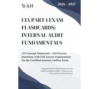 CIA PART 1 EXAM FLASHCARDS: INTERNAL AUDIT FUNDAMENTALS: 135 Concept Flashcards + 369 Practice Questions with Full Answer Explanations for the Certified Internal Auditor Exam | 2025 GIAS