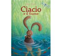 Ciacio e il fiume. Ediz. a colori
