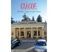 Ciàcoe. Alle dieci e mezzo al Caffè Can