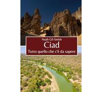 Ciad: Tutto quello che c'è da sapere