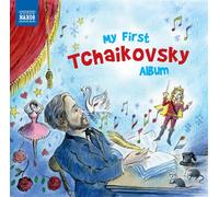 Pyotr Il'yich Tchaikovsky – My First Tchaikovsky Album – CD – NAXOS