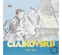 Ciajkovskij Piotr Ilich. Alla scoperta dei compositori. Con CD
