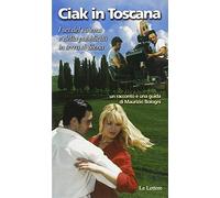 Ciak in Toscana. I set del cinema e della pubblicità in terra di Siena