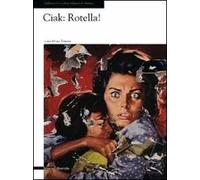 Ciak: Rotella! Catalogo della mostra (Seregno, 14 marzo-19 aprile 2009). Ediz. illustrata