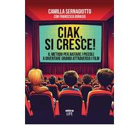 Ciak, si cresce Il metodo per aiutare i piccoli a diventare gran