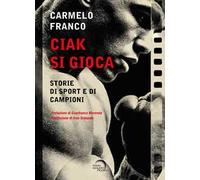 Ciak si gioca. Storie di sport e di campioni