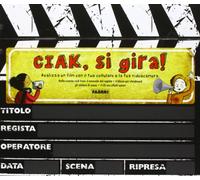 Ciak, si gira! Il manuale del regista. Con CD Audio. Con gadget