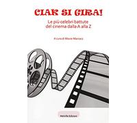 Ciak si gira! Le più celebri battute del cinema dalla A alla Z