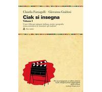 Ciak si insegna. Vol. 1: Usare i film per spiegare italiano, storia e geografia senza annoiarsi né annoiare gli studenti