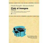 Ciak si insegna. Vol. 2: Usare i film per spiegare italiano, storia e geografia senza annoiarsi né annoiare gli studenti