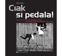Ciak si pedala. Il giro del mondo in bicicletta in 80 film. Ediz. italiana e inglese