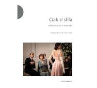 Ciak Si Sfila. I DéFilé Di Moda In Trenta Film - - 2023