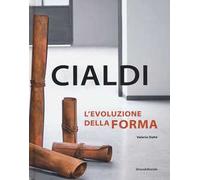 Cialdi. L'evoluzione della forma. Catalogo della mostra (Forte dei Marmi, 21 aprile-2 giugno 2018). Ediz. italiana e inglese