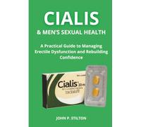 CIALIS & MEN'S SEXUAL HEALTH: A Practical Guide to Managing Erectile Dysfunction and Rebuilding Confidence