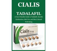 Cialis Tadalafil: A User-Friendly Guide to Tadalafil, Erectile Dysfunction, Safe Use, and Men’s Sexual Well-Being