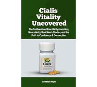 Cialis Vitality Uncovered: The Truths About Erectile Dysfunction, Masculinity, Real Men’s Stories, and the Path to Confidence & Connection