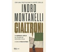Cialtroni. Da Garibaldi a Grillo gli Italiani che disfecero l'Italia