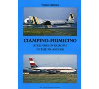 Ciampino-Fiumicino. Airlines over Rome in the 70s and 80s. Ediz. italiana ...
