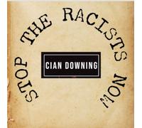 Cian Downing Stop the Racists Now (Vinyl LP) 7" Single (PRESALE 10/07/2026)