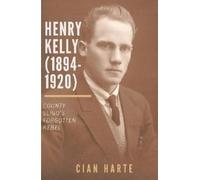 Cían Harte Henry Kelly (1894-1920) (Copertina rigida)