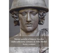 Cianferoni,Carlotta - Marmi antichi a Palazzo Vecchio dalla collezione romana d