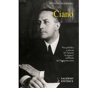 Ciano. Vita pubblica e privata del «genero di regime» nell'Italia del Ventennio nero