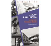 Cianuro a San Lorenzo - Valentini Mauro