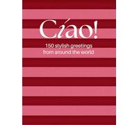 Cíao! 150 stylish greetings from around the world: A Pink Coffee Table Book of Global Greetings - A Stylish Guide to Saying Hello in 150 Languages with a Fashion Twist