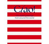 Cíao! 150 Stylish Greetings from Around the World (Red Edition): A Red Coffee Table Book of Global Hellos - Casual Elegance Meets Fashion, Travel & Culture