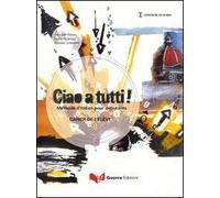 Ciao a tutti! Méthode d'italien pour débutants. Cahier de l'élève. Con CD Audio