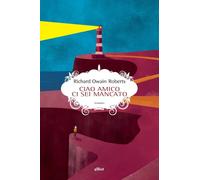 CIAO AMICO CI SEI MANCATO - Roberts Richard Owain - 2023 - Elliot