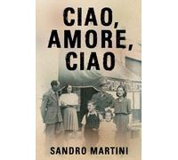Ciao, Amore, Ciao: Based on a Heartbreaking True Story: 1