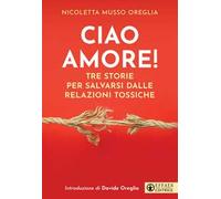 Ciao amore! Tre storie per salvarsi dalle relazioni tossiche