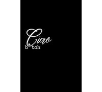 Ciao B*tch: A Bold Minimalist Lined Notebook: A Minimalist Lined Notebook with an Italian Attitude