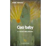 Ciao baby e i racconti della primavera